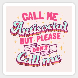 Call Me Antisocial But Please Don't Call Me by Tobe Fonseca Sticker